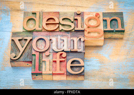 design your life - self development concept - word abstract in letterpress wood type printing blocks Stock Photo