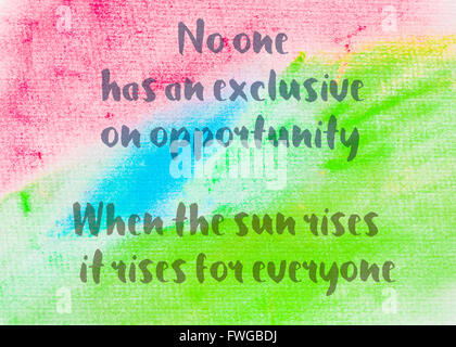 No one has an exclusive on opportunity, When the sun rises it rises for everyone. Inspirational quote over abstract water color textured background Stock Photo