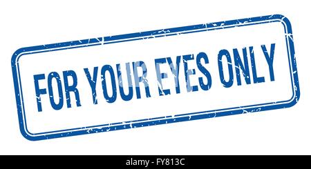 for your eyes only blue square grungy vintage isolated stamp Stock Vector