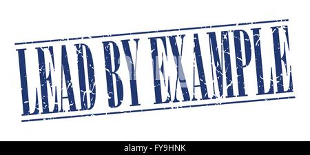 lead by example blue grunge vintage stamp isolated on white background Stock Vector