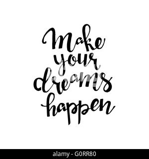 Make your dreams happen phrase. Handwritten lettering. Inspirational quote. Modern Calligraphy Stock Vector