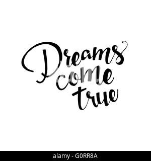 Dreams come true phrase. Handwritten lettering. Inspirational quote. Modern Calligraphy Stock Vector