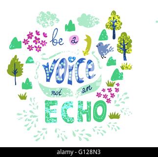 Illustration of hand-lettering that says Be a voice, not an echo. Illustration suitable for cards, prints, t-shirt Stock Vector