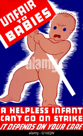 Entitled: 'Unfair to babies. A helpless infant can't go on strike: It depends on your care'. Poster promoting proper child care, showing a baby picketing. The Federal Art Project (FAP) was the visual arts arm of the Great Depression era New Deal Works Pro Stock Photo