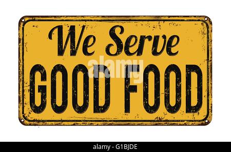 We serve good food on yellow vintage rusty metal sign on a white background, vector illustration Stock Vector
