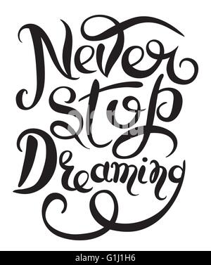 Never stop dreaming, motivational quote. Hand drawn lettering, vector ...