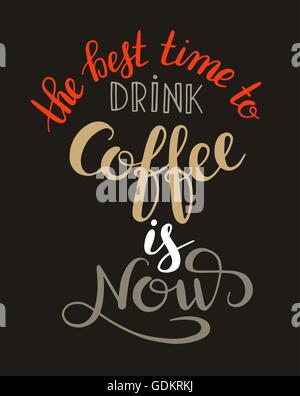 the best time to drink coffee is now handwritten calligraphy ins Stock Vector