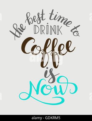 the best time to drink coffee is now handwritten calligraphy ins Stock Vector