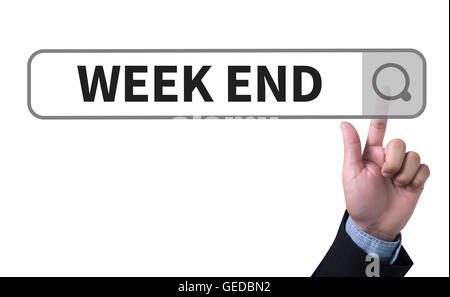 WEEK END man pushing (touching) virtual web browser address bar or search bar Stock Photo
