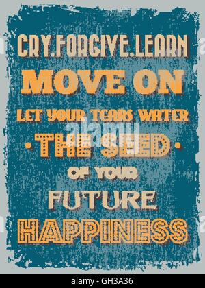 Retro Vintage Motivational Quote Poster. Cry Forgive Learn Move On Let Your Tears Water The Seed Of Your Future Happiness. Grung Stock Vector