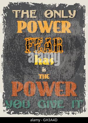 Retro Vintage Motivational Quote Poster. The Only Power Fear has is The Power You Give It. Grunge effects can be easily removed  Stock Vector