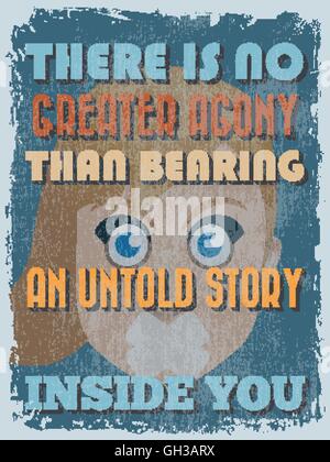 Retro Vintage Motivational Quote Poster. There is No Greater Agony Than Bearing an Untold Story Inside You. Grunge effects can b Stock Vector