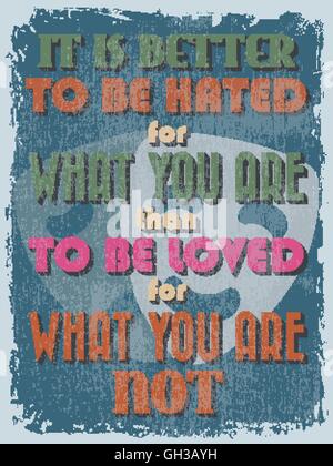Retro Vintage Motivational Quote Poster. It is Better to Be Hated for What You Are Than to Be Loved for What You Are Not. Grunge Stock Vector