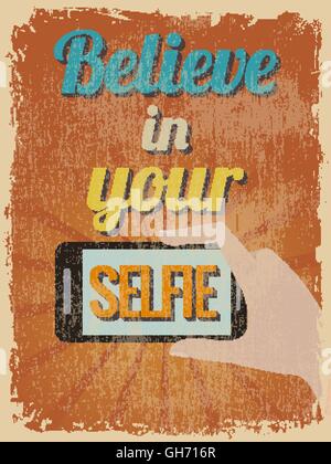 Retro Vintage Motivational Quote Poster. Believe in Your Selfie. Grunge effects can be easily removed for a cleaner look. Vector Stock Vector