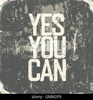 Motivational poster with lettering 'Yes You Can'. Grunge style Stock Vector
