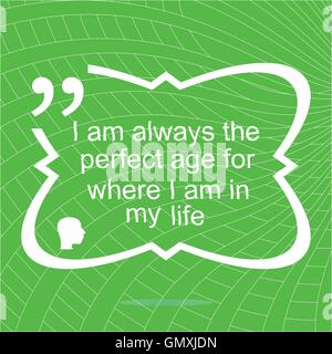 I am always the perfect age for where i am in my life. Inspirational motivational quote. Simple trendy design. Positive quote. V Stock Vector