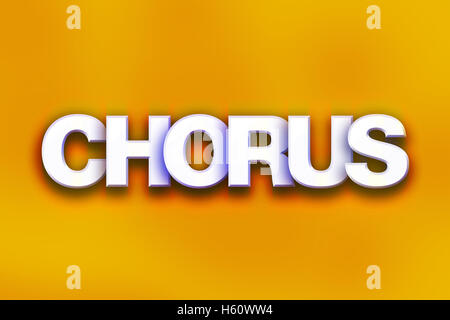 The word 'Chorus' written in white 3D letters on a colorful background concept and theme. Stock Photo