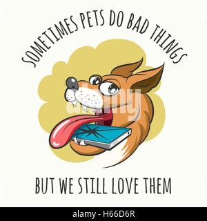 Funny dog bites cellphone and wording Sometimes pets do bad things but we still love them. Vector illustration Stock Vector