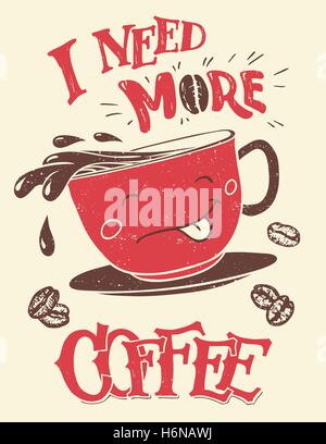 I need more coffee. Hand-lettering with hand-drawn funny coffee cup poster and t-shirt design Stock Vector