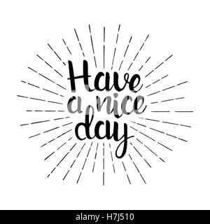 Have a nice day handwritten lettering. Inspirational phrase. Modern vector hand drawn calligraphy with sunburst Stock Vector