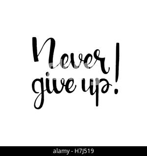 Never give up handwritten lettering. Inspirational phrase. Modern vector hand drawn calligraphy isolated on white background Stock Vector