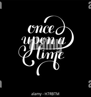 once upon a time hand lettering phrase, handmade calligraphy Stock Vector