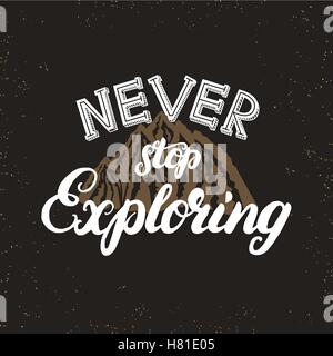Never Stop Exploring Sign Lettering phrase. Never stop exploring, isolated handwritting black ...