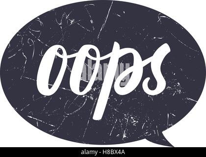 Oops hahd draw lettering calligraphy on black bubble with grunge texture. Vector illustration isolated. Stock Vector