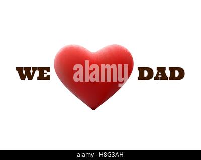 We Love Dad and red heart shape. EPS 10 Stock Vector