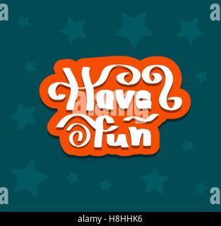 Have fun quote hand drawn lettering. Vector background illustration. Positive mood and lifestyle label. Party card or banner tem Stock Vector