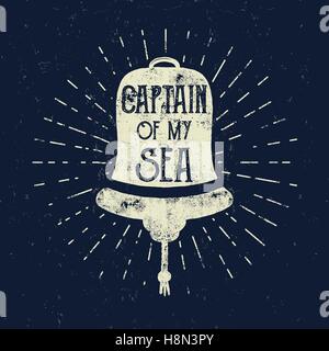 Retro ship bell tee design. Vintage sea label. Vector Nautical emblem with inspiration quote typography. Captain of my sea lettering. Sailor adventure poster, background. Handcrafted ship bell logo. Stock Vector