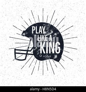 American Football retro helmet label with inspirational quote text - play like a king. Vintage typography design, grunge effects and sun bursts. Tee designs, print on t-shirt or web projects Stock Vector