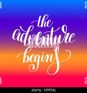 the adventure begins handwritten positive inspirational quote Stock Vector