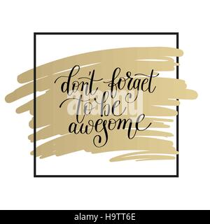 don't forget to be awesome lettering positive quote on gold Stock Vector