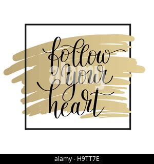 follow your heart black and white inscription ink lettering Stock Vector