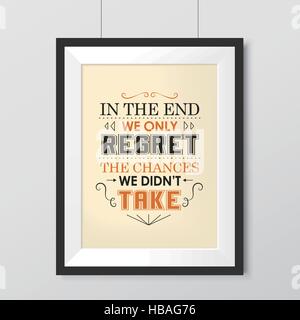 in the end we only regret the chances we didnt take poster hanging on the wall Stock Vector