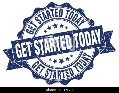 get started today stamp. sign. seal Stock Vector