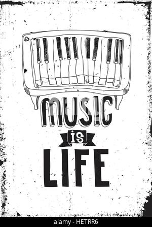 Music is life. Simple inspirational motivational quote poster with piano, hand drawing letters in black, white color, grunge efect. Prefect creative c Stock Vector