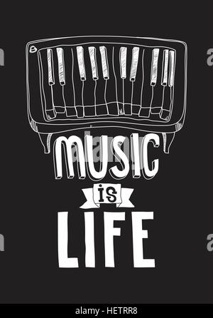 Music is life. Simple inspirational motivational quote poster with piano, hand drawing letters in black, white color. Prefect creative concept artwork Stock Vector