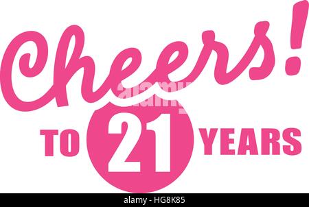 Cheers to 21 years - 21th birthday Stock Vector