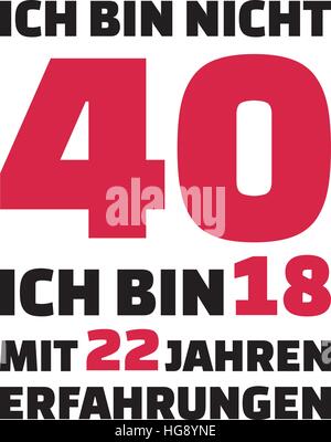 I'm not 40, I'm 18 with 22 years experience - 40th birthday german Stock Vector