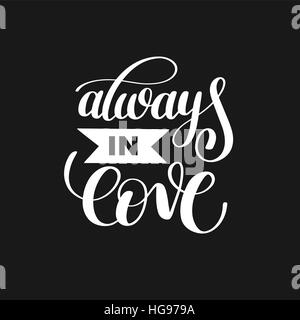 always in love handwritten calligraphy lettering quote to valent Stock Vector