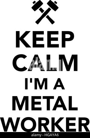 Keep calm I am a Metal worker Stock Vector