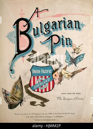Sheet music cover image of the song 'A Bulgarian Pin', with original authorship notes reading 'Words by Fred Nye Music by E Mazzucato Young Music from the Opera 'Mr Sampson, of Omaha'', 1889. The publisher is listed as 'Compliments of the Union Pacific, The Overland Route, 1888. Passenger Department', the form of composition is 'through-composed', the instrumentation is 'piano and voice', the first line reads 'There are various methods of raising a pile, Which I fancy is here their intention', and the illustration artist is listed as 'None'. Stock Photo
