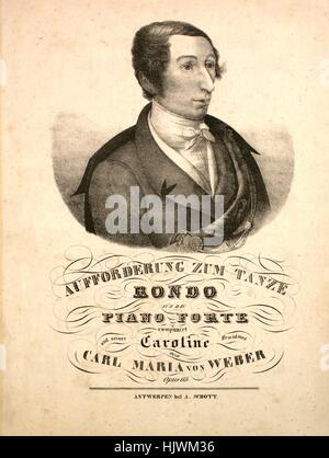 Sheet music cover image of the song 'Aufforderung Zum Tanze Rondo fur das Piano Forte', with original authorship notes reading 'Componiert von Carl Maria Von Weber', 1900. The publisher is listed as 'A. Schott', the form of composition is 'sectional', the instrumentation is 'piano', the first line reads 'None', and the illustration artist is listed as 'unattrib. lith. of Carl Maria Von Weber.'. Stock Photo