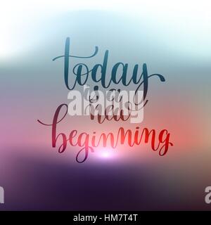 today is a new beginning hand written lettering positive quote Stock Vector