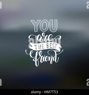 you are the best friend hand written lettering positive quote Stock Vector