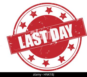 Last day grunge rubber stamp on white background, vector illustration ...