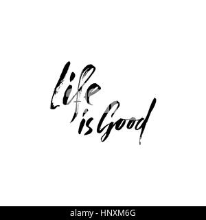 Hand drawn vector lettering. Motivating modern calligraphy. Inspiring hand lettered quote. Home decoration. Printabale phrase. Life is good. Stock Vector