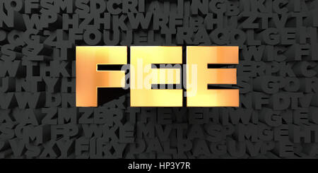 Fee - Gold text on black background - 3D rendered royalty free stock picture. This image can be used for an online website banner ad or a print postca Stock Photo